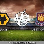 PREDIKSI WOLVES VS WEST HAM UNITED HARI INI 30 JANUARI 2019